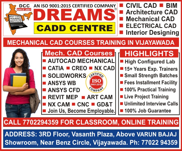 Mechanical CAD Courses Training in Vijayawada - AutoCAD Mechanical, Catia, Creo, Solidworks, NX CAD, Ansys, Revit MEP, Hypermesh, HVAC @ DREAMS CADD CENTRE Mechanical CAD Courses Training in Vijayawada - AutoCAD Mechanical, Catia, Creo, Solidworks, NX CAD, Ansys, Revit MEP, Hypermesh, HVAC @ DREAMS CADD CENTRE