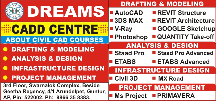 Civil CAD Courses Training Institute in Guntur - AutoCAD, 3DS Max, Revit Structure, Revit Architecture, Google Sketchup, Vray, Photoshop, Quantity Takeoff, Staad Pro, Etabs, Civil 3D, MX Road, Ms Project, Primavera @ Dreams CADD Centre